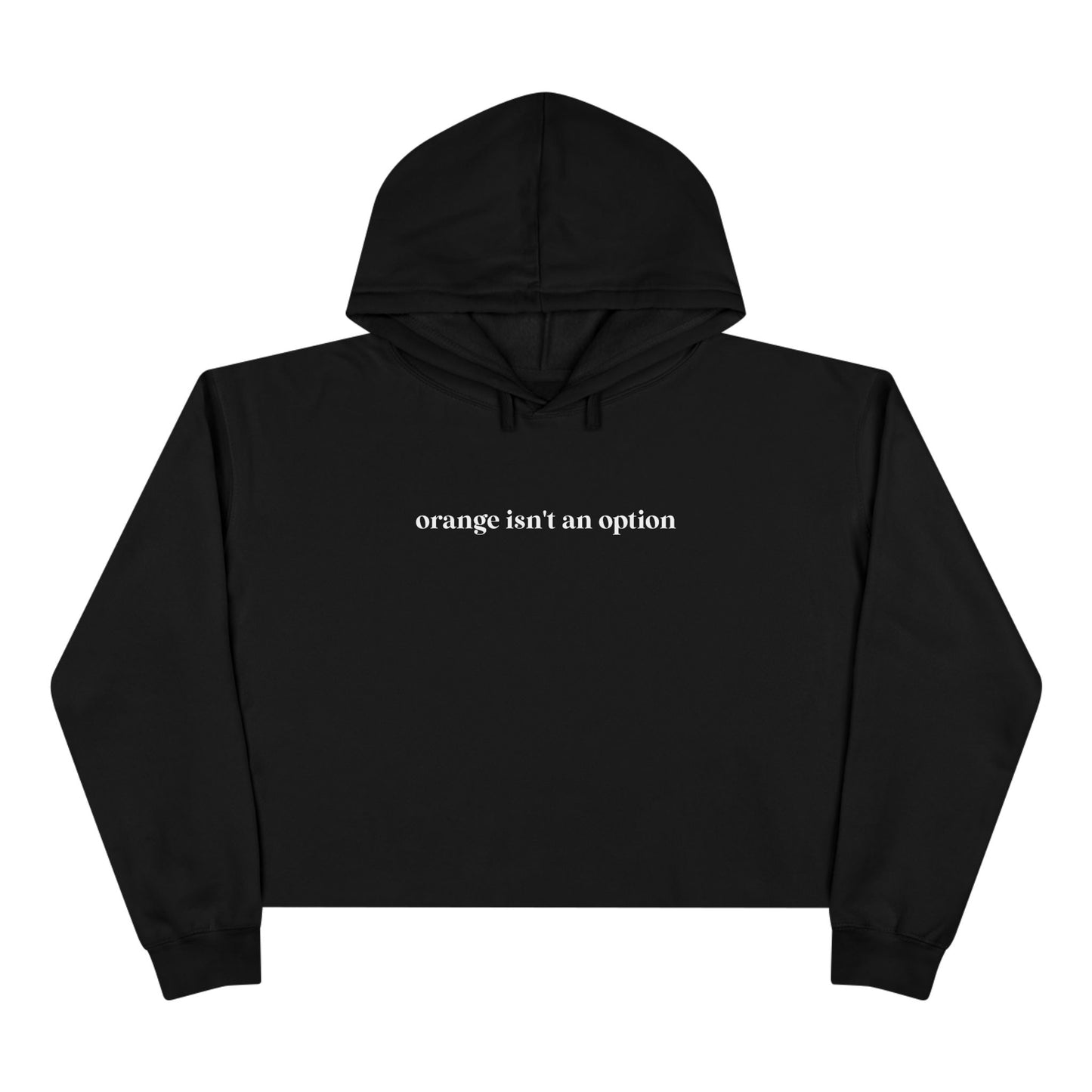 Orange Isn't An Option Cropped Hoodie