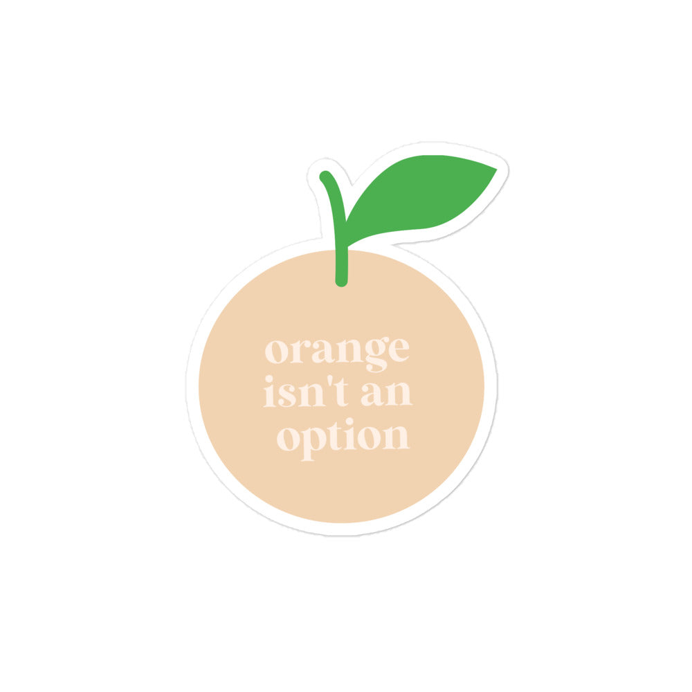 Orange Isn't An Option Vinyl Sticker