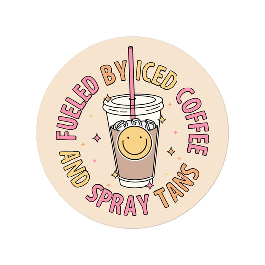 Vinyl Sticker | Fueled by Iced Coffee and Spray Tans
