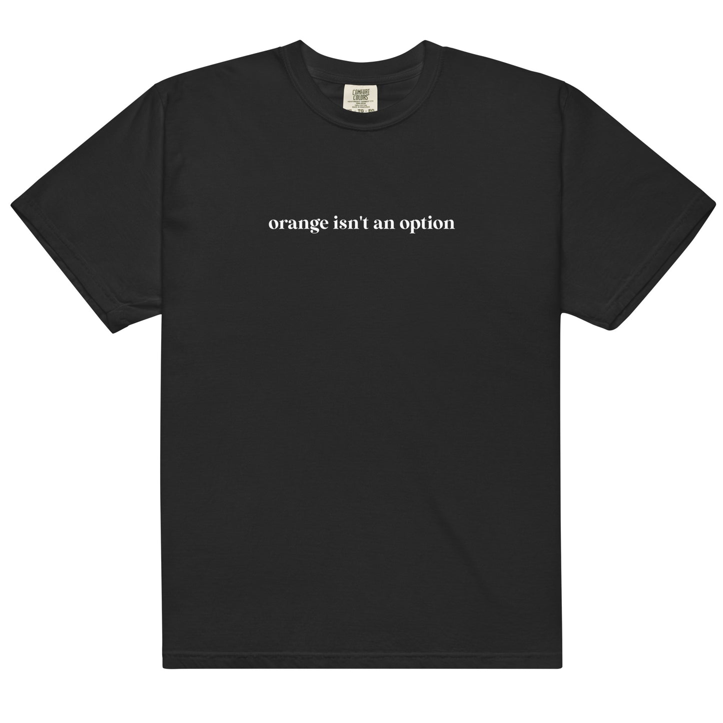Orange Isn't An Option Graphic Tee