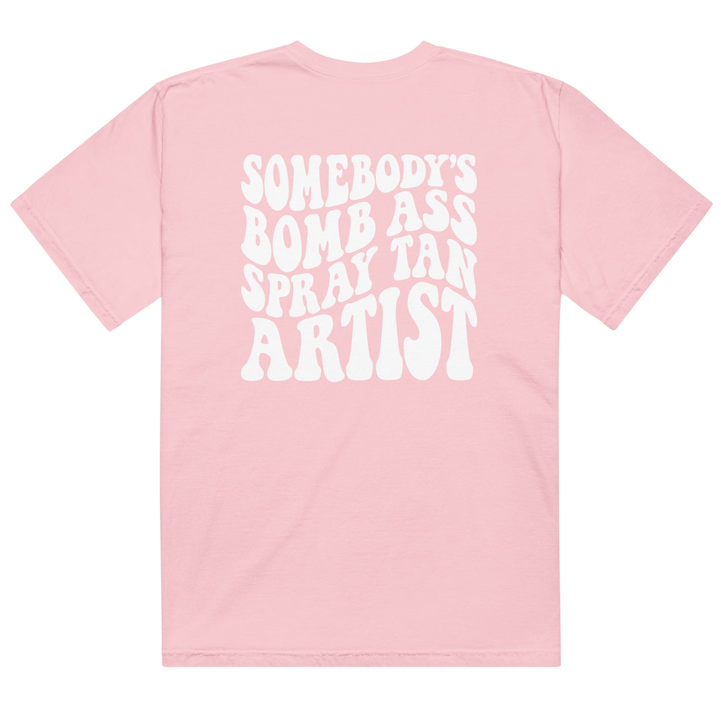 Somebody's Bomb Ass Spray Tan Artist Graphic Tee