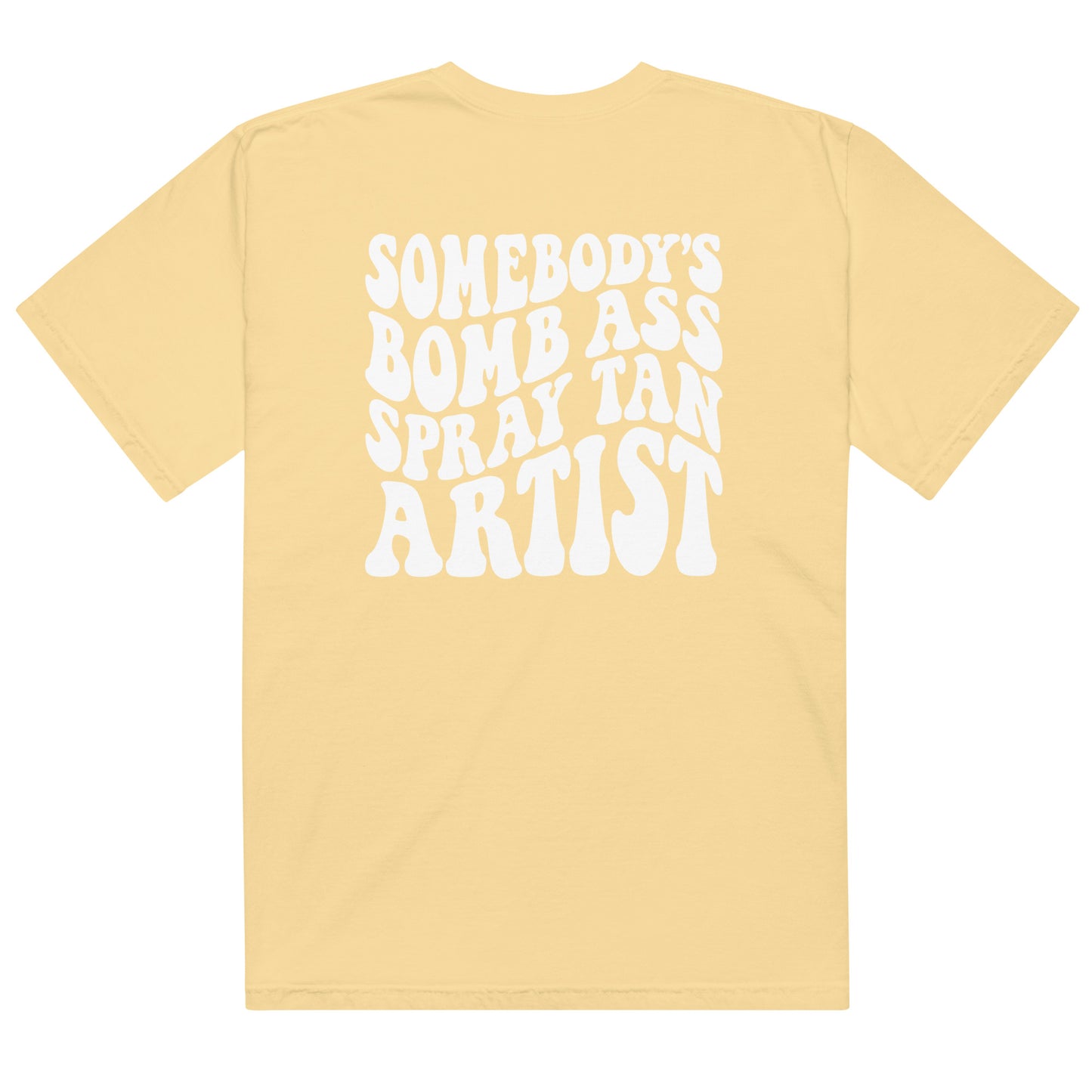 Somebody's Bomb Ass Spray Tan Artist Graphic Tee