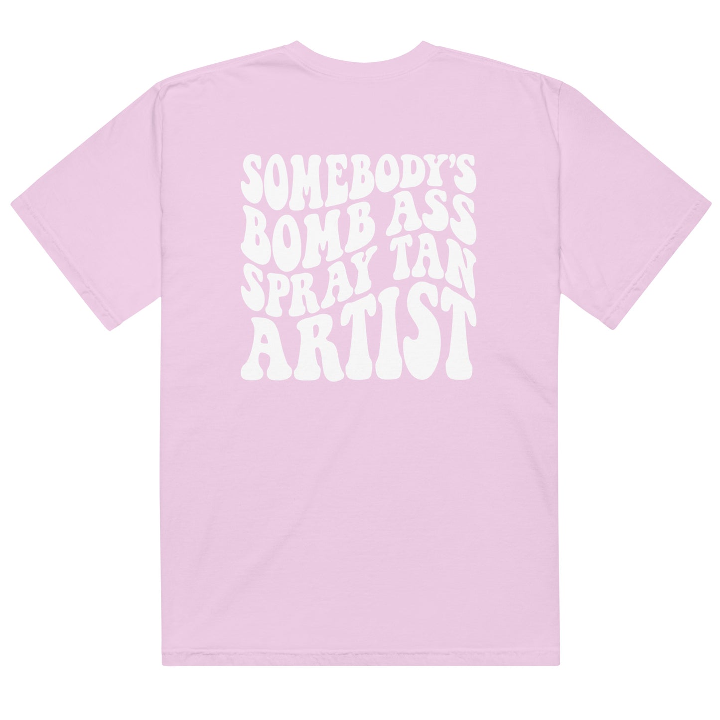 Somebody's Bomb Ass Spray Tan Artist Graphic Tee