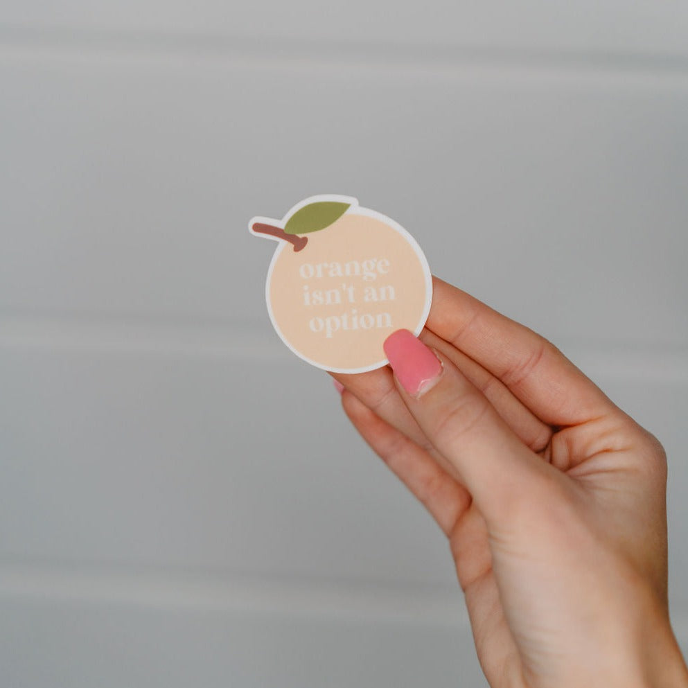 Orange Isn't An Option Vinyl Sticker