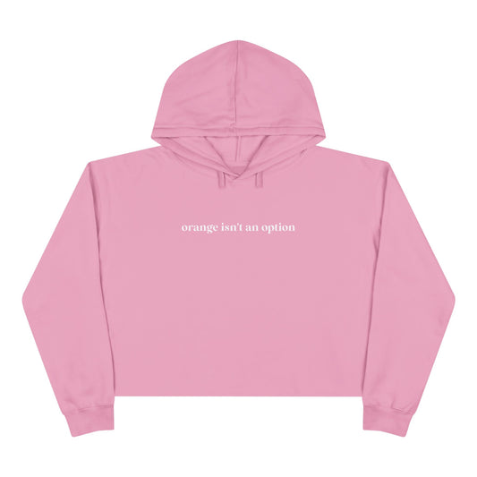 Orange Isn't An Option Cropped Hoodie