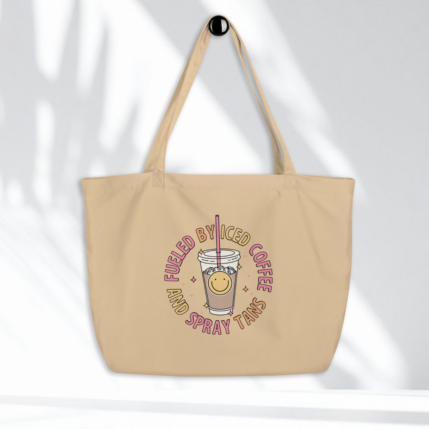 Large Organic Cotton Tote | Fueled By Iced Coffee And Spray Tans