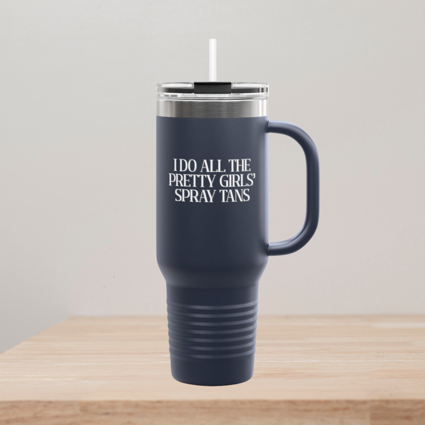 40oz Insulated Travel Mug | I Do All The Pretty Girls’ Spray Tans