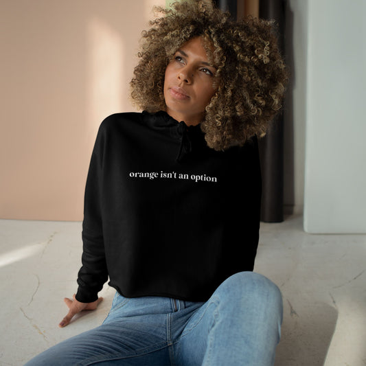 Orange Isn't An Option Cropped Hoodie