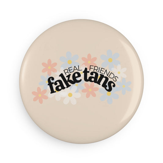 Real Friends Fake Tans Button Magnet
