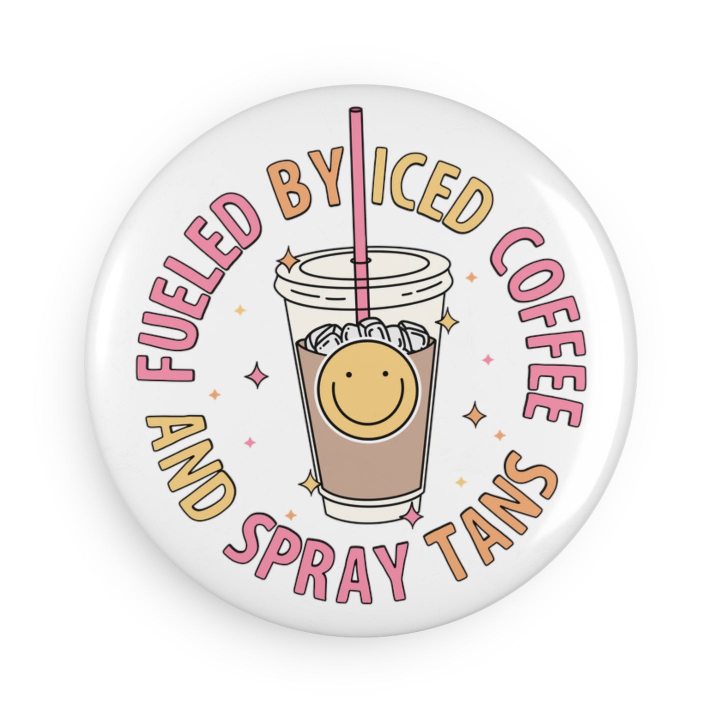 Fueled By Iced Coffee & Spray Tans Button Magnet