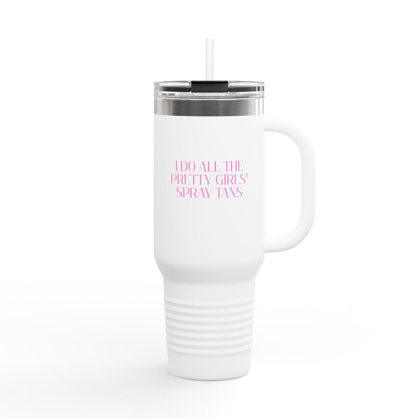 40oz Insulated Travel Mug | I Do All The Pretty Girls’ Spray Tans