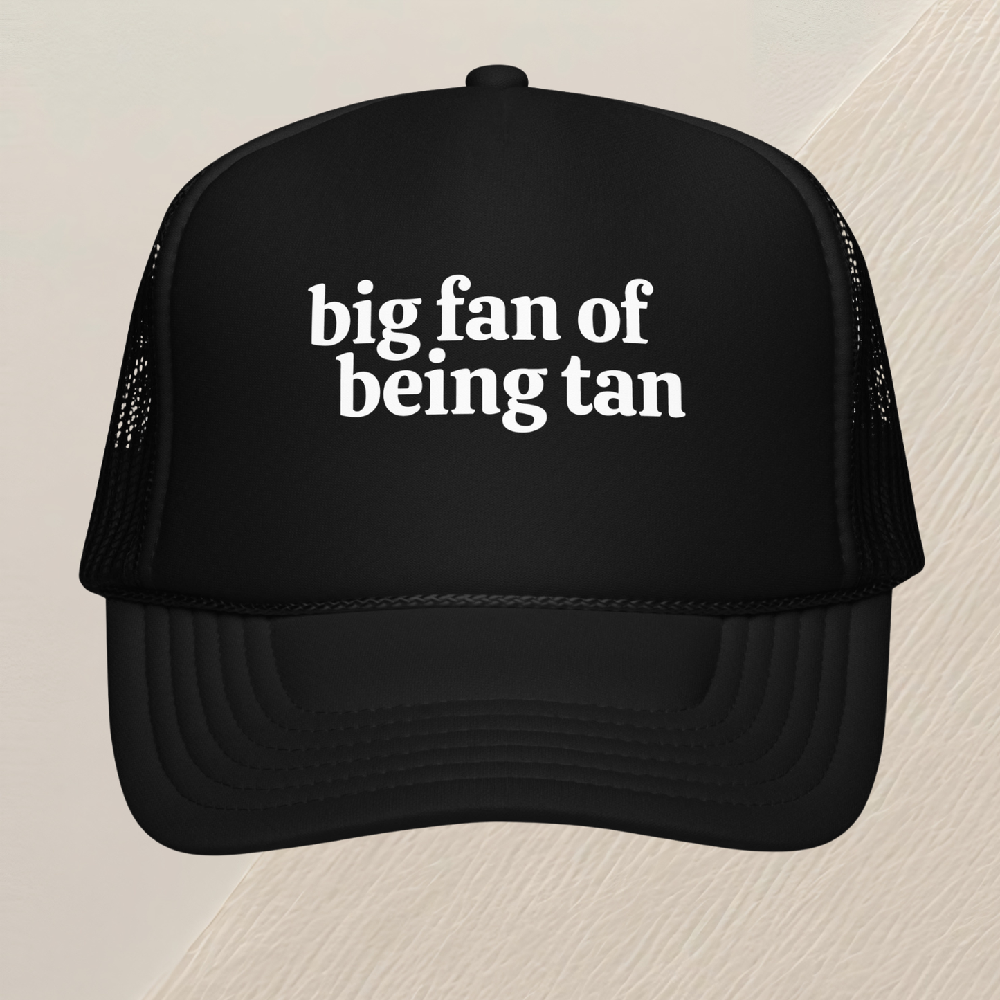 Big Fan Of Being Tan Foam Trucker Hat
