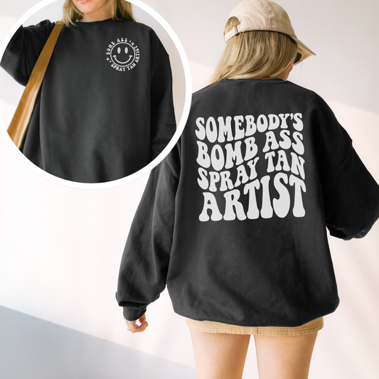 Crewneck Sweatshirt | Somebody's Bomb Ass Spray Tan Artist