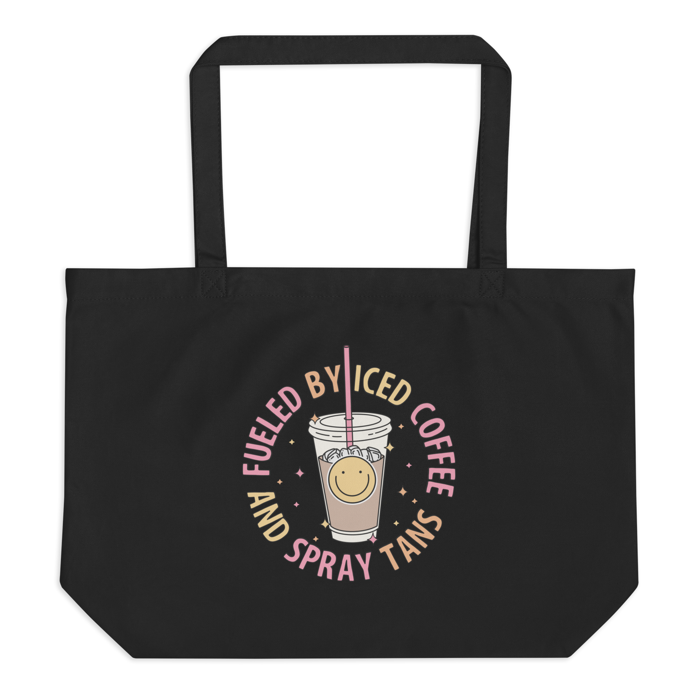 Large Organic Cotton Tote | Fueled By Iced Coffee And Spray Tans
