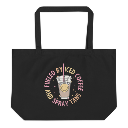 Large Organic Cotton Tote | Fueled By Iced Coffee And Spray Tans