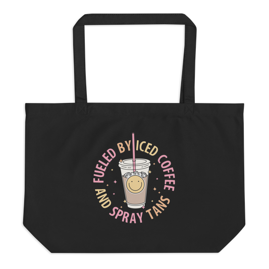 Large Organic Cotton Tote | Fueled By Iced Coffee And Spray Tans