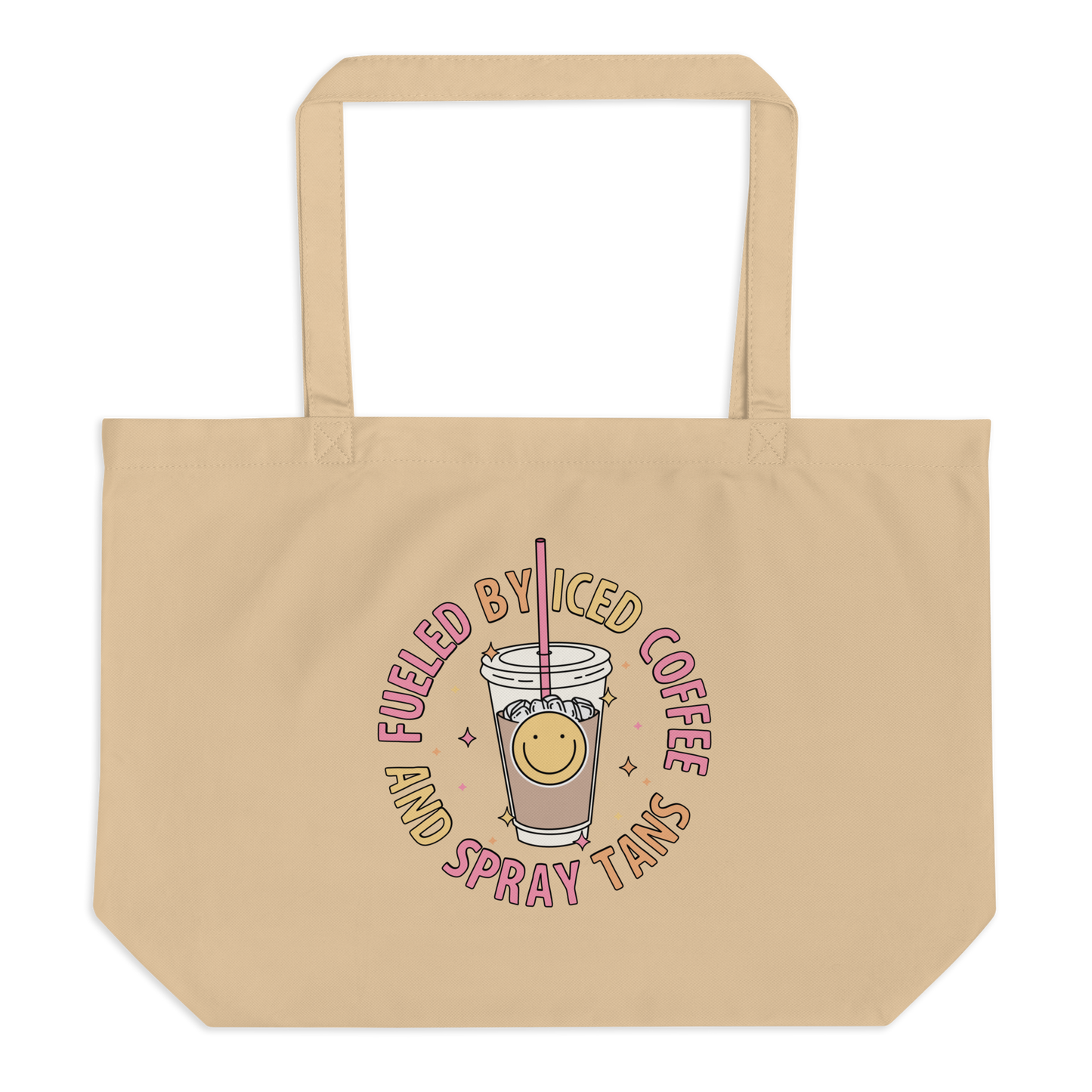 Large Organic Cotton Tote | Fueled By Iced Coffee And Spray Tans