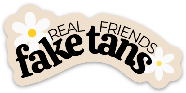 Real Friends Fake Tan Sticker