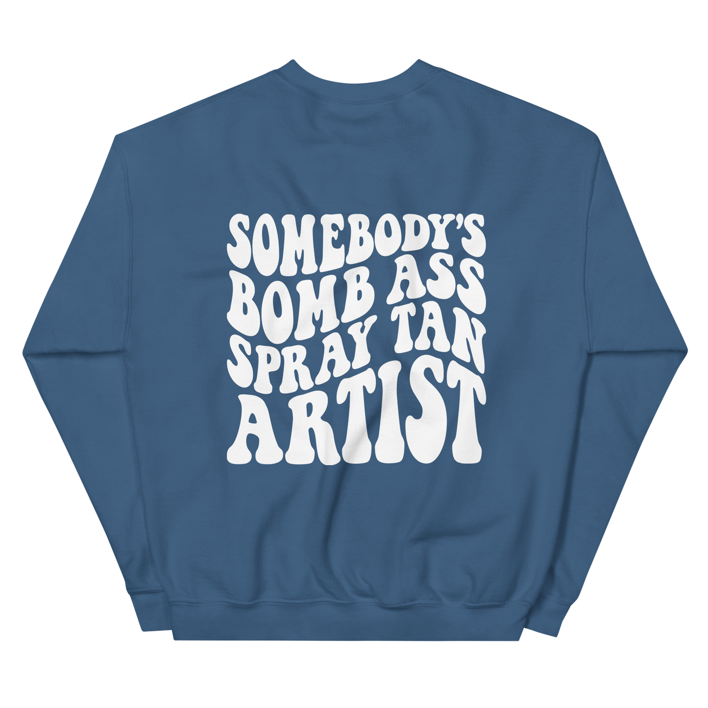 Crewneck Sweatshirt | Somebody's Bomb Ass Spray Tan Artist