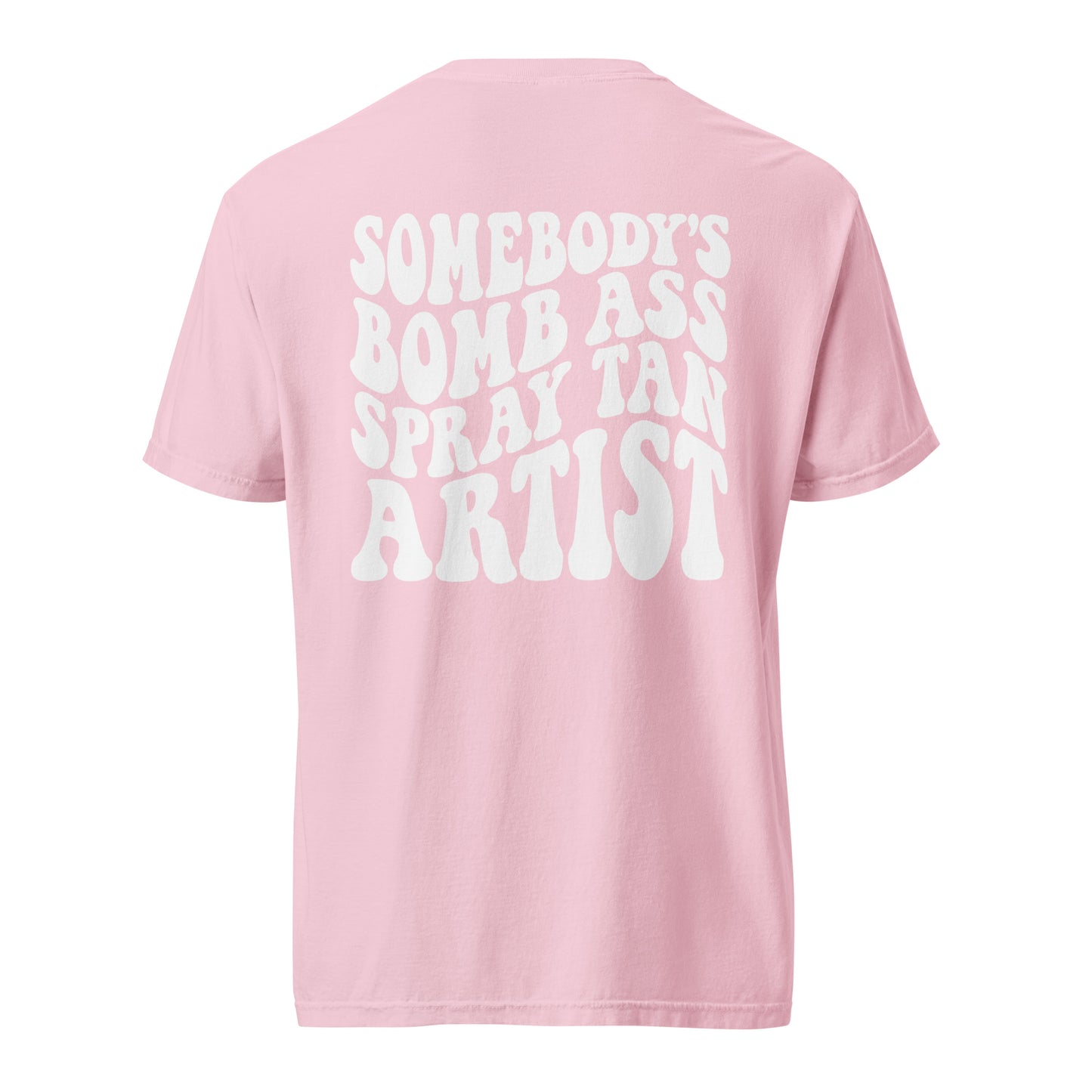Graphic Tee | Somebody's Bomb Ass Spray Tan Artist