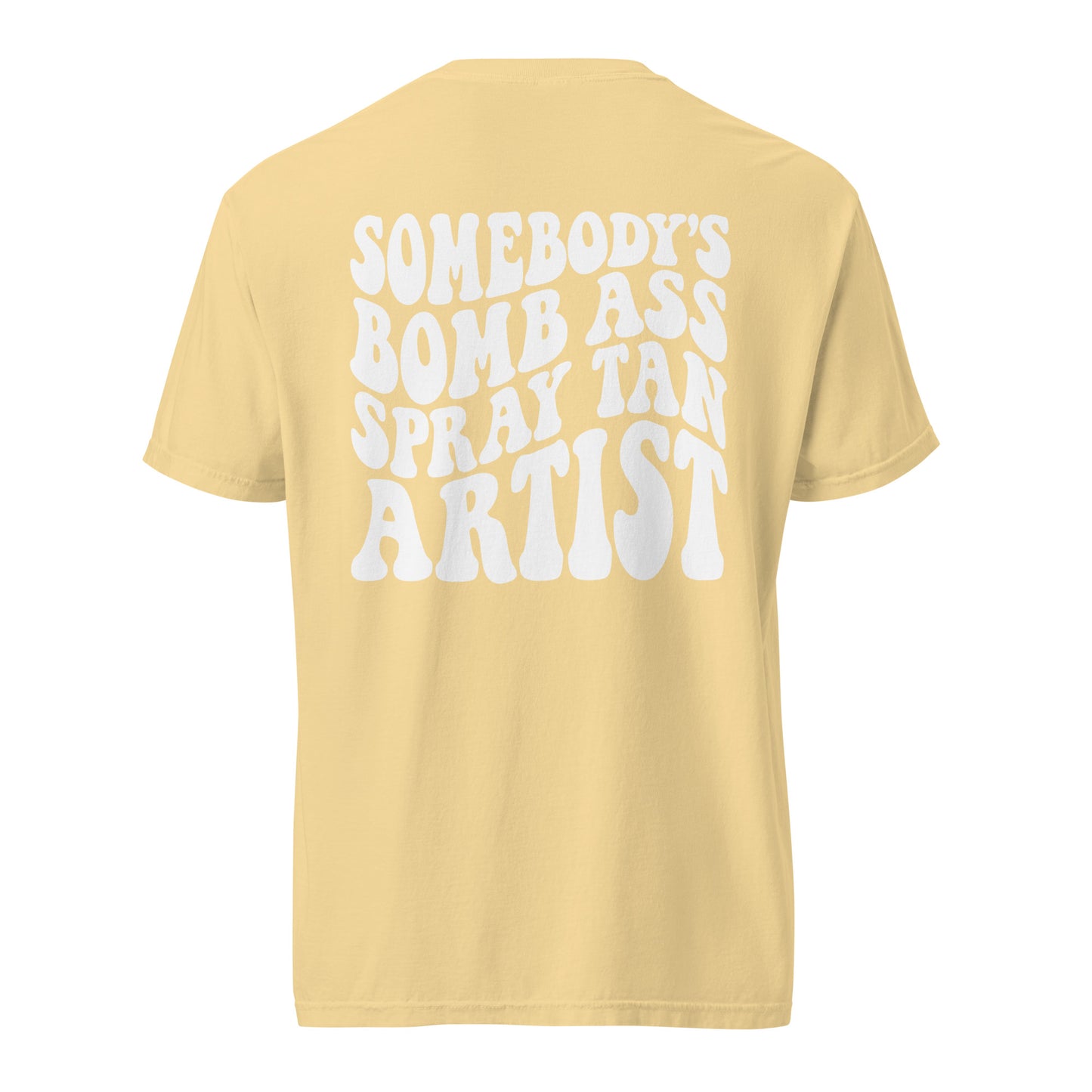 Graphic Tee | Somebody's Bomb Ass Spray Tan Artist