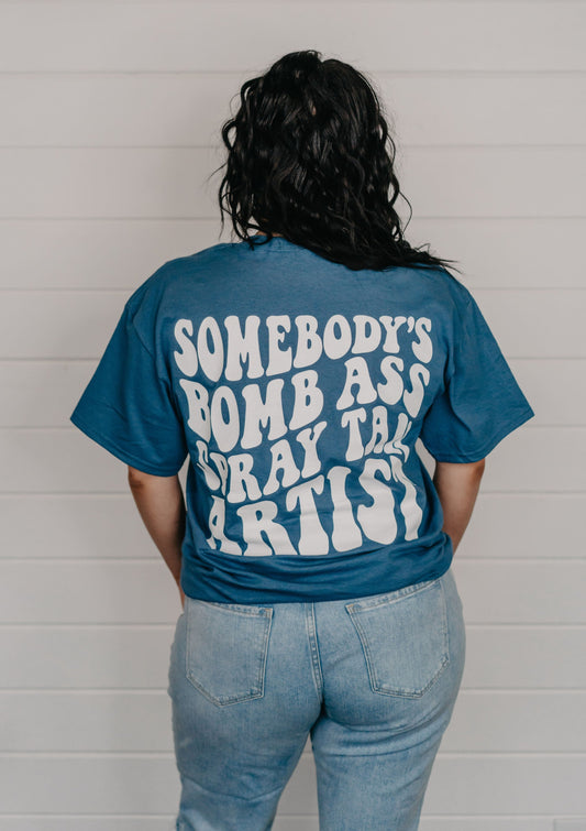 Somebody's Bomb Ass Spray Tan Artist Tee