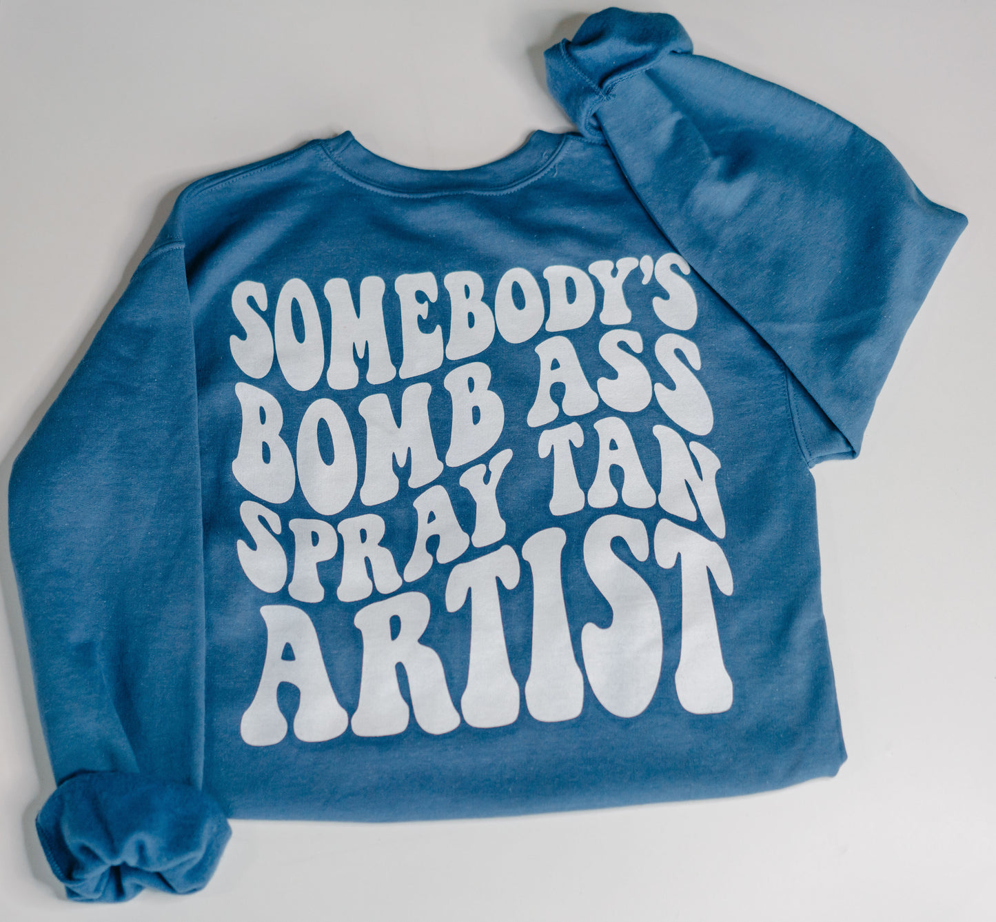 Somebody's Bomb Ass Spray Tan Artist Sweatshirt