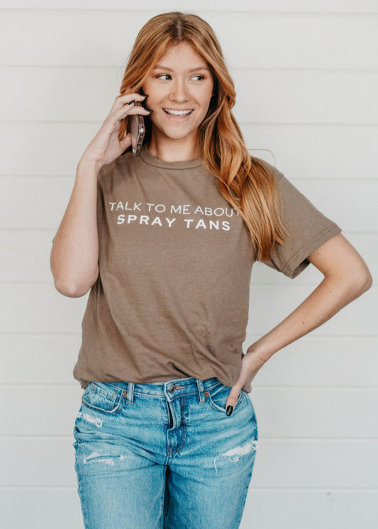 Talk To Me About Spray Tans Graphic Tee